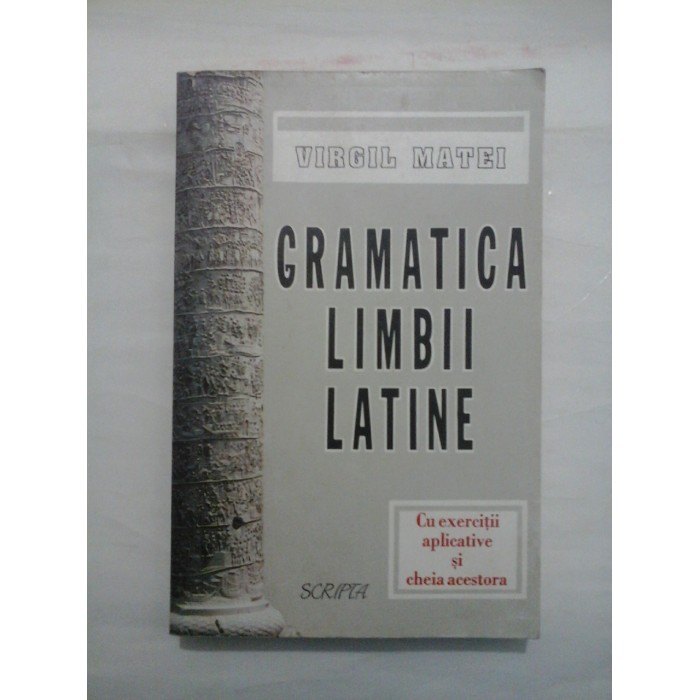 GRAMATICA LIMBII LATINE  -  VIRGIL MATEI